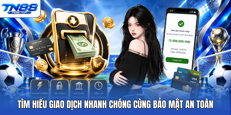 Tìm hiểu giao dịch nhanh chóng cùng bảo mật an toàn